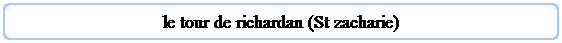 Rectangle  coins arrondis: le tour de richardan (St zacharie)
